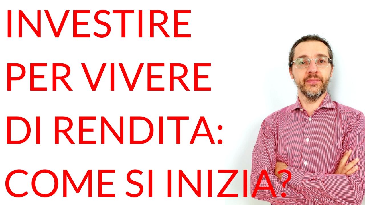 Investire Per Vivere Di Rendita Come Si Inizia 4528